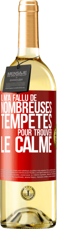 29,95 € Envoi gratuit | Vin blanc Édition WHITE Il m'a fallu de nombreuses tempêtes pour trouver le calme Étiquette Rouge. Étiquette personnalisable Vin jeune Récolte 2025 Verdejo