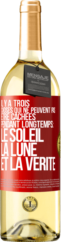 29,95 € Envoi gratuit | Vin blanc Édition WHITE Il y a trois choses qui ne peuvent pas être cachées pendant longtemps: Le soleil, la lune et la vérité Étiquette Rouge. Étiquette personnalisable Vin jeune Récolte 2024 Verdejo