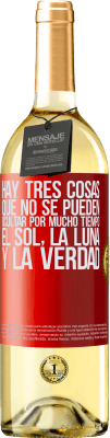 29,95 € Envío gratis | Vino Blanco Edición WHITE Hay tres cosas que no se pueden ocultar por mucho tiempo. El sol, la luna y la verdad Etiqueta Roja. Etiqueta personalizable Vino joven Cosecha 2024 Verdejo