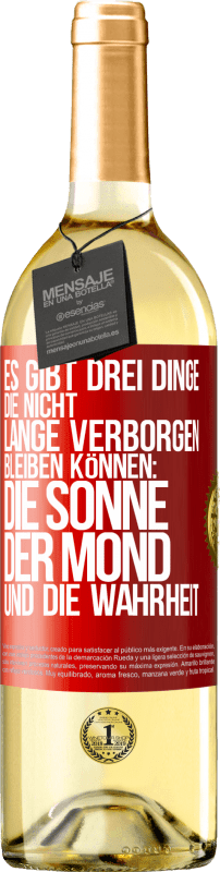 29,95 € Kostenloser Versand | Weißwein WHITE Ausgabe Es gibt drei Dinge, die nicht lange verborgen bleiben können: die Sonne, der Mond und die Wahrheit Rote Markierung. Anpassbares Etikett Junger Wein Ernte 2024 Verdejo