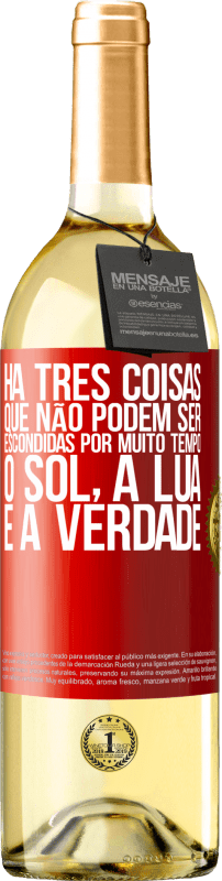 29,95 € Envio grátis | Vinho branco Edição WHITE Há três coisas que não podem ser escondidas por muito tempo. O sol, a lua e a verdade Etiqueta Vermelha. Etiqueta personalizável Vinho jovem Colheita 2024 Verdejo