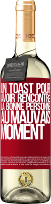 29,95 € Envoi gratuit | Vin blanc Édition WHITE Un toast pour avoir rencontré la bonne personne au mauvais moment Étiquette Rouge. Étiquette personnalisable Vin jeune Récolte 2024 Verdejo