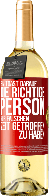 29,95 € Kostenloser Versand | Weißwein WHITE Ausgabe Ein Toast darauf, die richtige Person zur falschen Zeit getroffen zu haben Rote Markierung. Anpassbares Etikett Junger Wein Ernte 2024 Verdejo