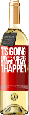 29,95 € Free Shipping | White Wine WHITE Edition It's going to happen because I'm going to make it happen Red Label. Customizable label Young wine Harvest 2025 Verdejo