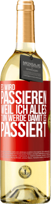 29,95 € Kostenloser Versand | Weißwein WHITE Ausgabe Es wird passieren, weil ich alles tun werde, damit es passiert Rote Markierung. Anpassbares Etikett Junger Wein Ernte 2023 Verdejo