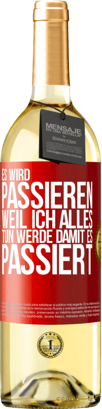 29,95 € Kostenloser Versand | Weißwein WHITE Ausgabe Es wird passieren, weil ich alles tun werde, damit es passiert Rote Markierung. Anpassbares Etikett Junger Wein Ernte 2024 Verdejo