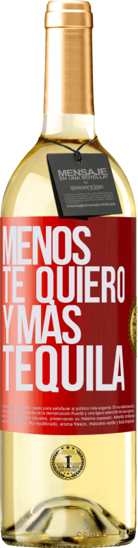 29,95 € Envío gratis | Vino Blanco Edición WHITE Menos te quiero y más tequila Etiqueta Roja. Etiqueta personalizable Vino joven Cosecha 2023 Verdejo