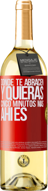 29,95 € Envío gratis | Vino Blanco Edición WHITE Donde te abracen y quieras cinco minutos más, ahí es Etiqueta Roja. Etiqueta personalizable Vino joven Cosecha 2024 Verdejo