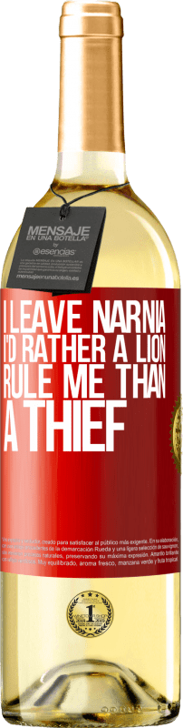 29,95 € Free Shipping | White Wine WHITE Edition I leave Narnia. I'd rather a lion rule me than a thief Red Label. Customizable label Young wine Harvest 2023 Verdejo