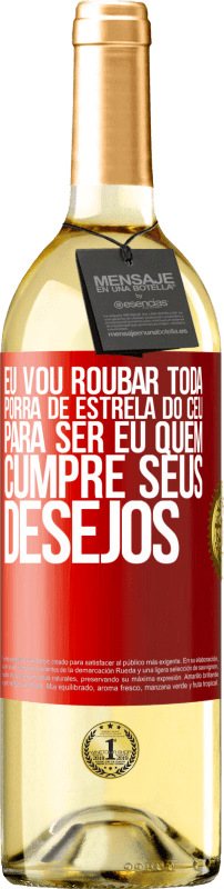 29,95 € Envio grátis | Vinho branco Edição WHITE Eu vou roubar toda porra de estrela do céu para ser eu quem cumpre seus desejos Etiqueta Vermelha. Etiqueta personalizável Vinho jovem Colheita 2024 Verdejo