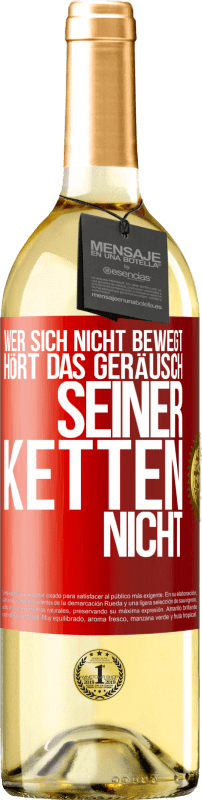 29,95 € Kostenloser Versand | Weißwein WHITE Ausgabe Wer sich nicht bewegt, hört das Geräusch seiner Ketten nicht Rote Markierung. Anpassbares Etikett Junger Wein Ernte 2024 Verdejo