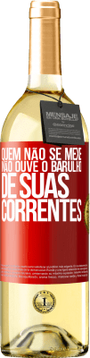 29,95 € Envio grátis | Vinho branco Edição WHITE Quem não se mexe não ouve o barulho de suas correntes Etiqueta Vermelha. Etiqueta personalizável Vinho jovem Colheita 2024 Verdejo