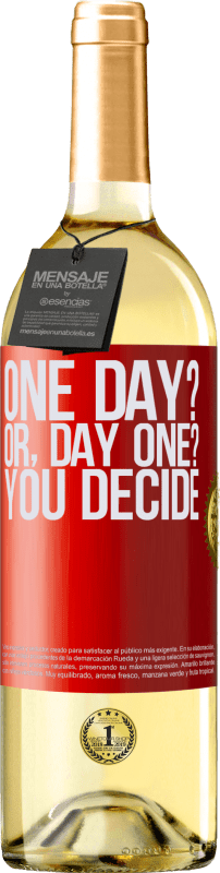 29,95 € Kostenloser Versand | Weißwein WHITE Ausgabe One day? Or, day one? You decide Rote Markierung. Anpassbares Etikett Junger Wein Ernte 2023 Verdejo