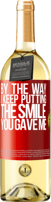 29,95 € Free Shipping | White Wine WHITE Edition By the way, I keep putting the smile you gave me Red Label. Customizable label Young wine Harvest 2025 Verdejo