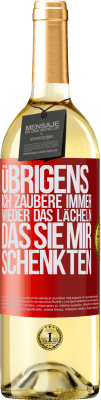 29,95 € Kostenloser Versand | Weißwein WHITE Ausgabe Übrigens, ich zaubere immer wieder das Lächeln, das Sie mir schenkten Rote Markierung. Anpassbares Etikett Junger Wein Ernte 2023 Verdejo