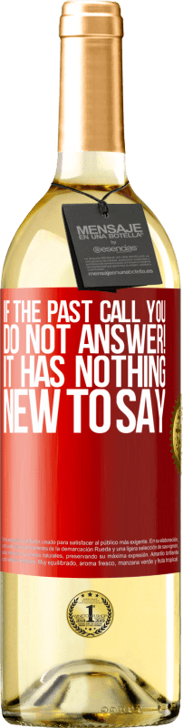 29,95 € Free Shipping | White Wine WHITE Edition If the past call you, do not answer! It has nothing new to say Red Label. Customizable label Young wine Harvest 2024 Verdejo