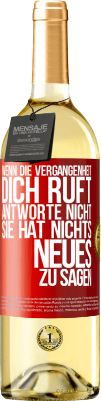 29,95 € Kostenloser Versand | Weißwein WHITE Ausgabe Wenn die Vergangenheit dich ruft, antworte nicht. Sie hat nichts Neues zu sagen Rote Markierung. Anpassbares Etikett Junger Wein Ernte 2024 Verdejo