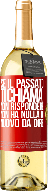 29,95 € Spedizione Gratuita | Vino bianco Edizione WHITE Se il passato ti chiama, non rispondere. Non ha nulla di nuovo da dire Etichetta Rossa. Etichetta personalizzabile Vino giovane Raccogliere 2025 Verdejo