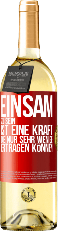 29,95 € Kostenloser Versand | Weißwein WHITE Ausgabe Einsam zu sein ist eine Kraft, die nur sehr wenige ertragen können Rote Markierung. Anpassbares Etikett Junger Wein Ernte 2024 Verdejo