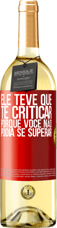 29,95 € Envio grátis | Vinho branco Edição WHITE Ele teve que te criticar, porque você não podia se superar Etiqueta Vermelha. Etiqueta personalizável Vinho jovem Colheita 2024 Verdejo