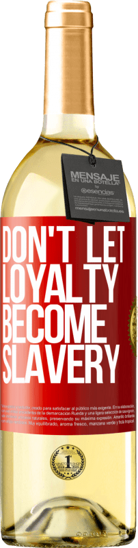 29,95 € Free Shipping | White Wine WHITE Edition Don't let loyalty become slavery Red Label. Customizable label Young wine Harvest 2024 Verdejo