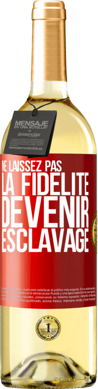 29,95 € Envoi gratuit | Vin blanc Édition WHITE Ne laissez pas la fidélité devenir esclavage Étiquette Rouge. Étiquette personnalisable Vin jeune Récolte 2024 Verdejo