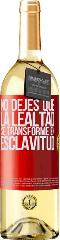 29,95 € Envío gratis | Vino Blanco Edición WHITE No dejes que la lealtad se transforme en esclavitud Etiqueta Roja. Etiqueta personalizable Vino joven Cosecha 2024 Verdejo