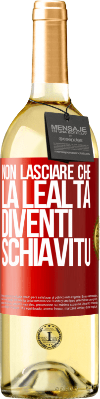 29,95 € Spedizione Gratuita | Vino bianco Edizione WHITE Non lasciare che la lealtà diventi schiavitù Etichetta Rossa. Etichetta personalizzabile Vino giovane Raccogliere 2024 Verdejo