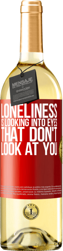 29,95 € Free Shipping | White Wine WHITE Edition Loneliness is looking into eyes that don't look at you Red Label. Customizable label Young wine Harvest 2022 Verdejo