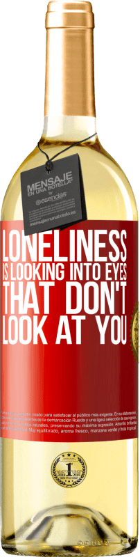 29,95 € Free Shipping | White Wine WHITE Edition Loneliness is looking into eyes that don't look at you Red Label. Customizable label Young wine Harvest 2025 Verdejo