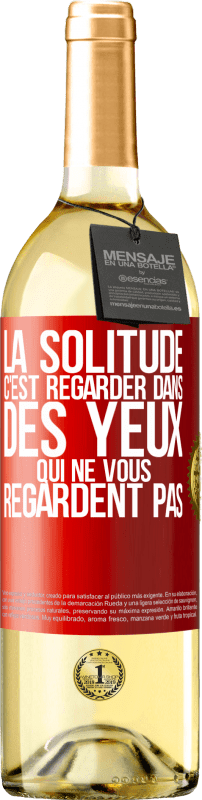 29,95 € Envoi gratuit | Vin blanc Édition WHITE La solitude c'est regarder dans des yeux qui ne vous regardent pas Étiquette Rouge. Étiquette personnalisable Vin jeune Récolte 2024 Verdejo