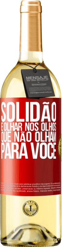 29,95 € Envio grátis | Vinho branco Edição WHITE Solidão é olhar nos olhos que não olham para você Etiqueta Vermelha. Etiqueta personalizável Vinho jovem Colheita 2024 Verdejo