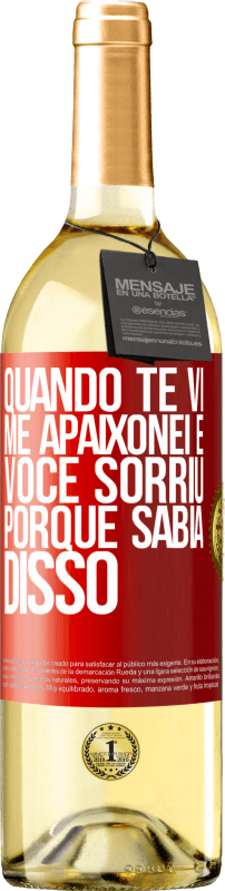 29,95 € Envio grátis | Vinho branco Edição WHITE Quando te vi me apaixonei e você sorriu porque sabia disso Etiqueta Vermelha. Etiqueta personalizável Vinho jovem Colheita 2025 Verdejo