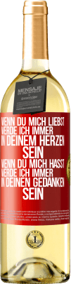 29,95 € Kostenloser Versand | Weißwein WHITE Ausgabe Wenn du mich liebst, werde ich immer in deinem Herzen sein. Wenn du mich hasst, werde ich immer in deinen Gedanken sein Rote Markierung. Anpassbares Etikett Junger Wein Ernte 2024 Verdejo