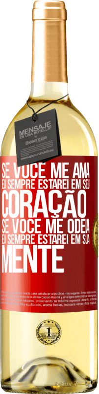 29,95 € Envio grátis | Vinho branco Edição WHITE Se você me ama, eu sempre estarei em seu coração. Se você me odeia, eu sempre estarei em sua mente Etiqueta Vermelha. Etiqueta personalizável Vinho jovem Colheita 2024 Verdejo