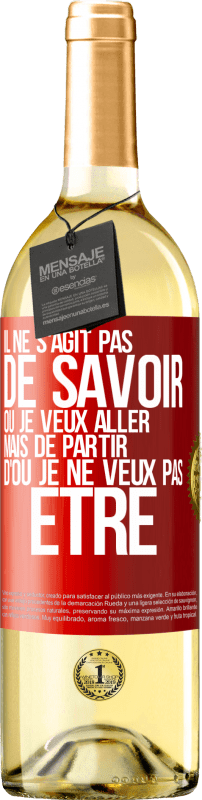 29,95 € Envoi gratuit | Vin blanc Édition WHITE Il ne s'agit pas de savoir où je veux aller mais de partir d'où je ne veux pas être Étiquette Rouge. Étiquette personnalisable Vin jeune Récolte 2024 Verdejo