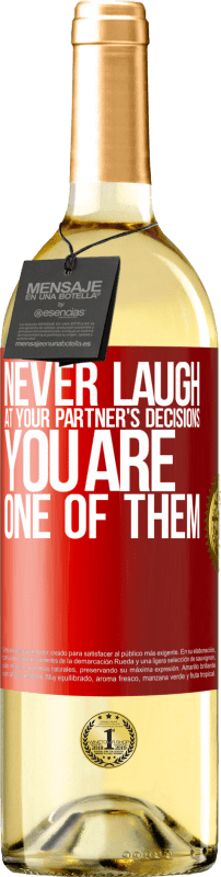 29,95 € Free Shipping | White Wine WHITE Edition Never laugh at your partner's decisions. You are one of them Red Label. Customizable label Young wine Harvest 2024 Verdejo