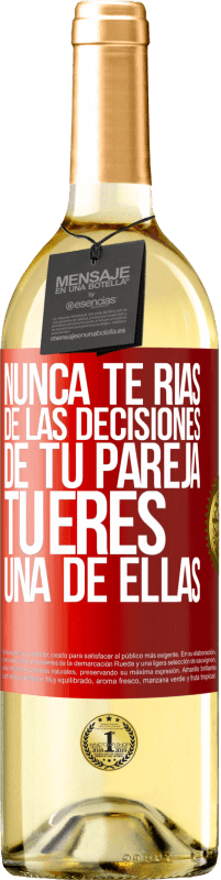 29,95 € Envío gratis | Vino Blanco Edición WHITE Nunca te rías de las decisiones de tu pareja. Tú eres una de ellas Etiqueta Roja. Etiqueta personalizable Vino joven Cosecha 2024 Verdejo