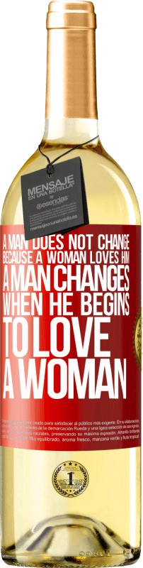 29,95 € Free Shipping | White Wine WHITE Edition A man does not change because a woman loves him. A man changes when he begins to love a woman Red Label. Customizable label Young wine Harvest 2023 Verdejo