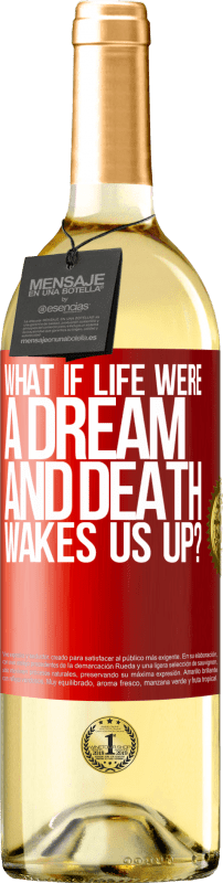 29,95 € Free Shipping | White Wine WHITE Edition what if life were a dream and death wakes us up? Red Label. Customizable label Young wine Harvest 2023 Verdejo
