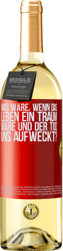 29,95 € Kostenloser Versand | Weißwein WHITE Ausgabe was wäre, wenn das Leben ein Traum wäre und der Tod uns aufweckt? Rote Markierung. Anpassbares Etikett Junger Wein Ernte 2025 Verdejo