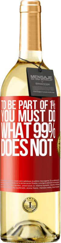 29,95 € 免费送货 | 白葡萄酒 WHITE版 要成为1％的一部分，您必须做99％不能做的事情 红色标签. 可自定义的标签 青年酒 收成 2023 Verdejo
