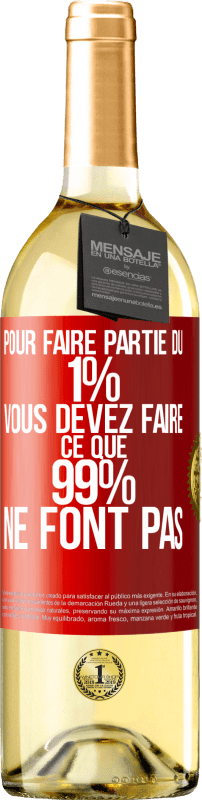 29,95 € Envoi gratuit | Vin blanc Édition WHITE Pour faire partie du 1% vous devez faire ce que 99% ne font pas Étiquette Rouge. Étiquette personnalisable Vin jeune Récolte 2024 Verdejo