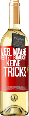 29,95 € Kostenloser Versand | Weißwein WHITE Ausgabe Wer Magie besitzt braucht keine Tricks Rote Markierung. Anpassbares Etikett Junger Wein Ernte 2023 Verdejo