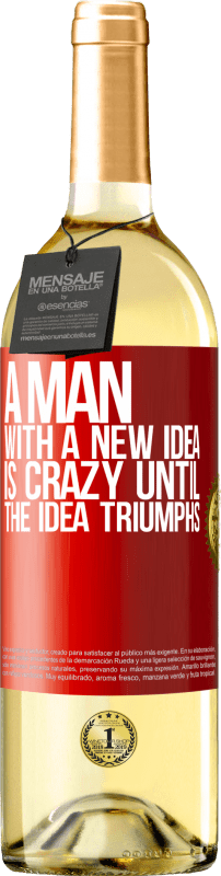 29,95 € Free Shipping | White Wine WHITE Edition A man with a new idea is crazy until the idea triumphs Red Label. Customizable label Young wine Harvest 2023 Verdejo