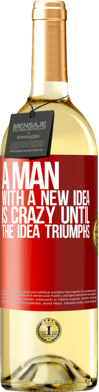 29,95 € Free Shipping | White Wine WHITE Edition A man with a new idea is crazy until the idea triumphs Red Label. Customizable label Young wine Harvest 2024 Verdejo