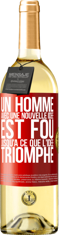 29,95 € Envoi gratuit | Vin blanc Édition WHITE Un homme avec une nouvelle idée est fou jusqu'à ce que l'idée triomphe Étiquette Rouge. Étiquette personnalisable Vin jeune Récolte 2024 Verdejo