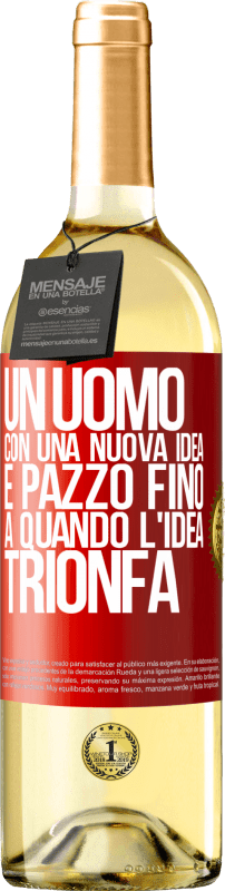 29,95 € Spedizione Gratuita | Vino bianco Edizione WHITE Un uomo con una nuova idea è pazzo fino a quando l'idea trionfa Etichetta Rossa. Etichetta personalizzabile Vino giovane Raccogliere 2024 Verdejo