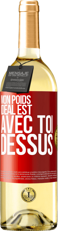 29,95 € Envoi gratuit | Vin blanc Édition WHITE Mon poids idéal est avec toi dessus Étiquette Rouge. Étiquette personnalisable Vin jeune Récolte 2024 Verdejo