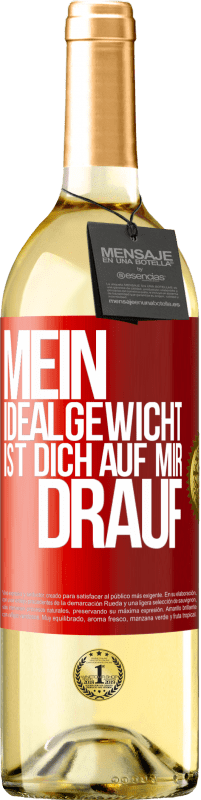 29,95 € Kostenloser Versand | Weißwein WHITE Ausgabe Mein Idealgewicht ist dich auf mir drauf Rote Markierung. Anpassbares Etikett Junger Wein Ernte 2024 Verdejo